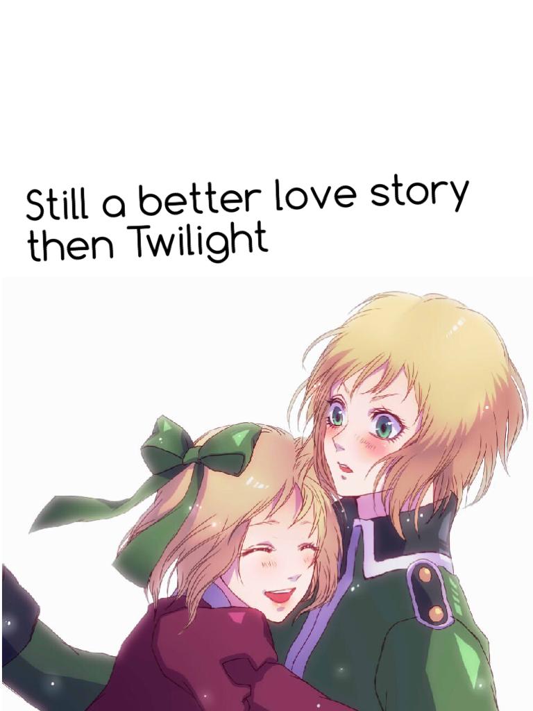 Still a better love story then Twilight