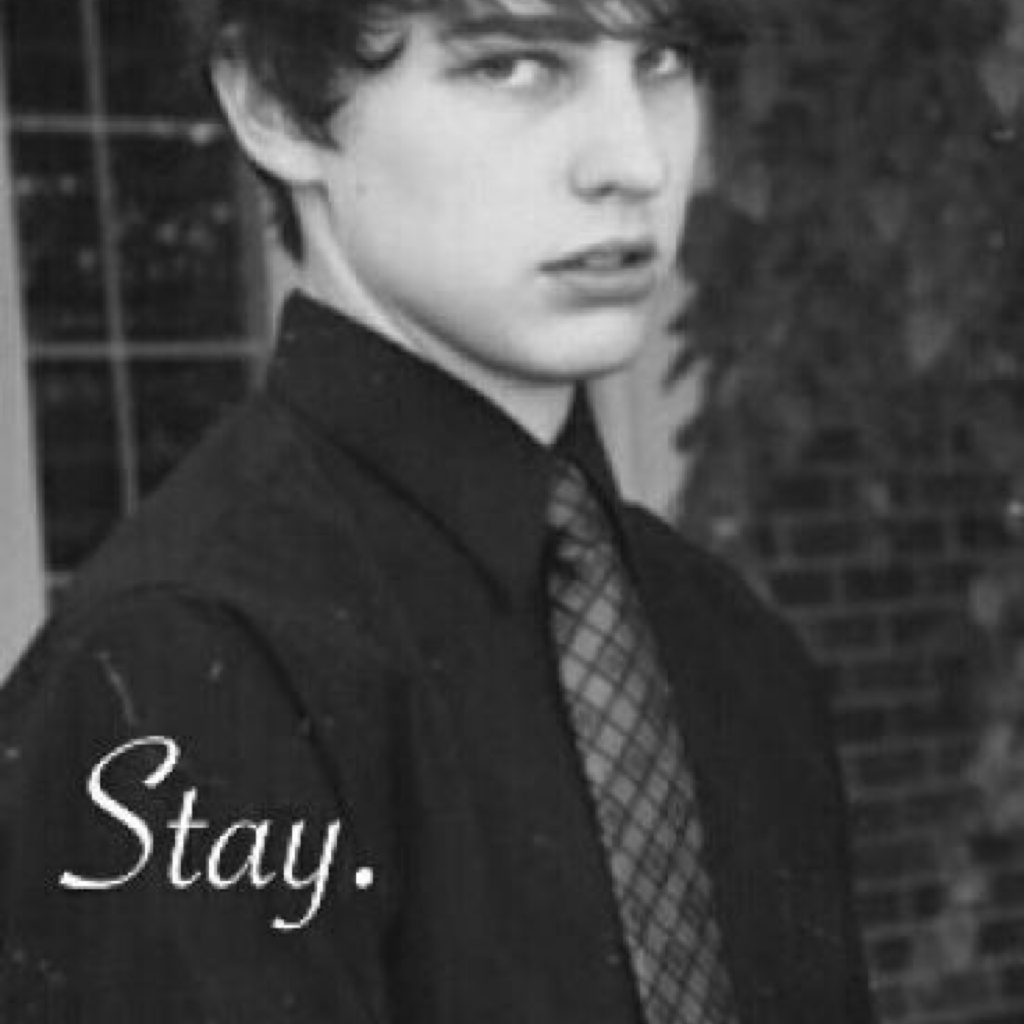 Stay. 