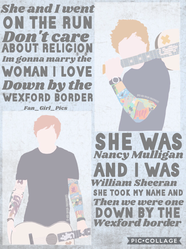 ➗TAP THIS BECAUSE ED SHEERAN IS AMAZING➗
This took a while but I am so proud of it and I love it! I'm OBSESSED with his new album divide and Nancy Mulligan is one of my faves! (that's why I chose lyrics from that song for this collage). Please rate 1/10 a