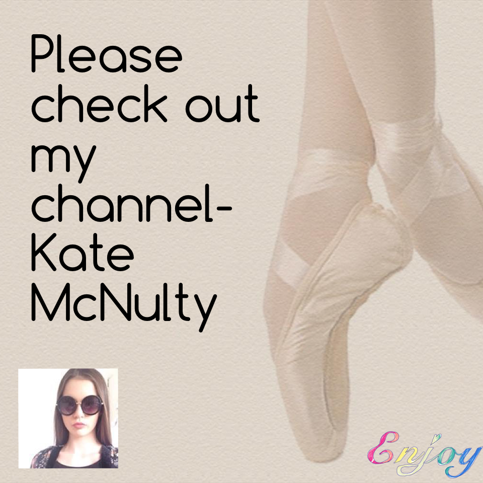 Please check out my channel- Kate McNulty 
And comment what you like about it!! 