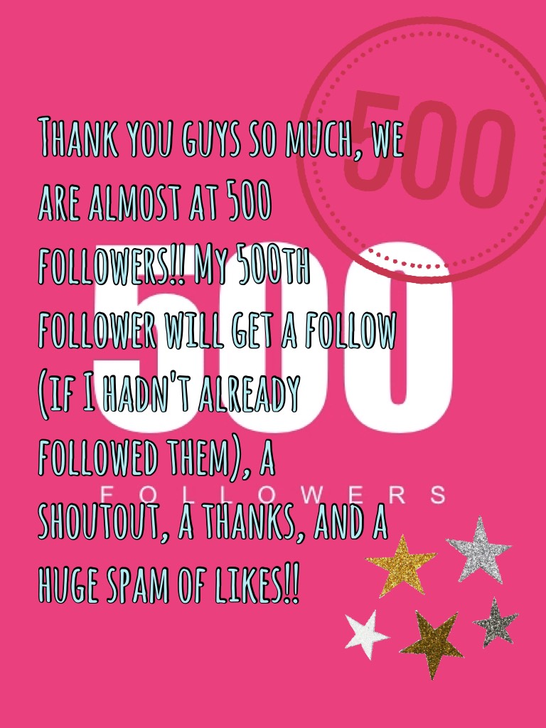 TAP
5️⃣0️⃣0️⃣Thank you guys so much, we are almost at 500 followers!!!!