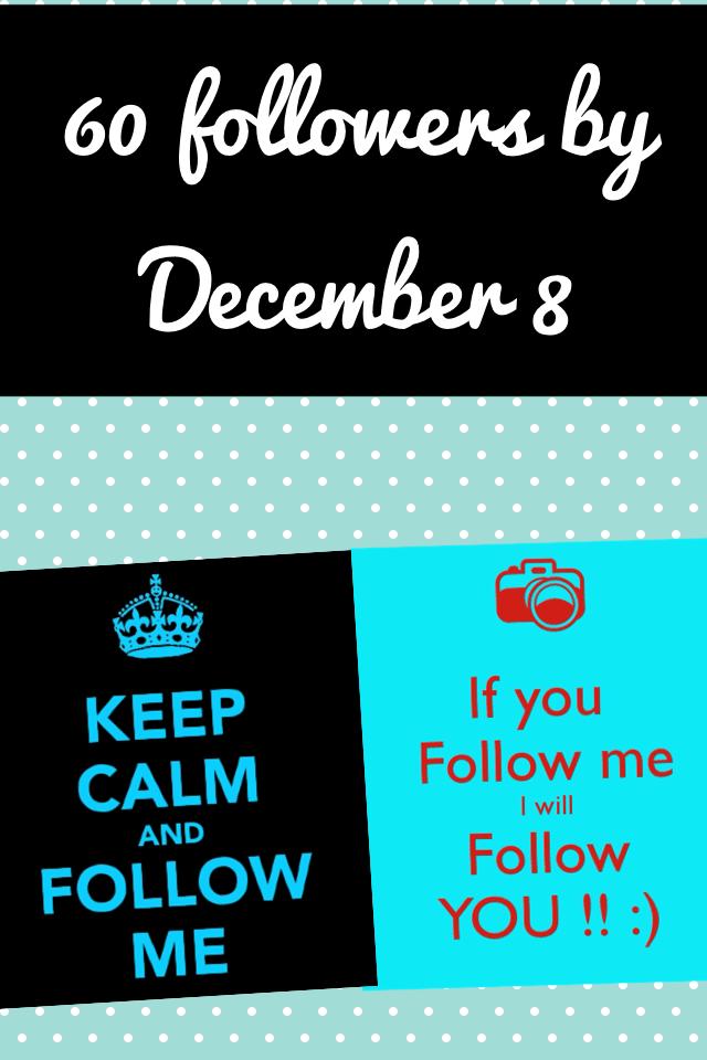 60 followers by December 8 