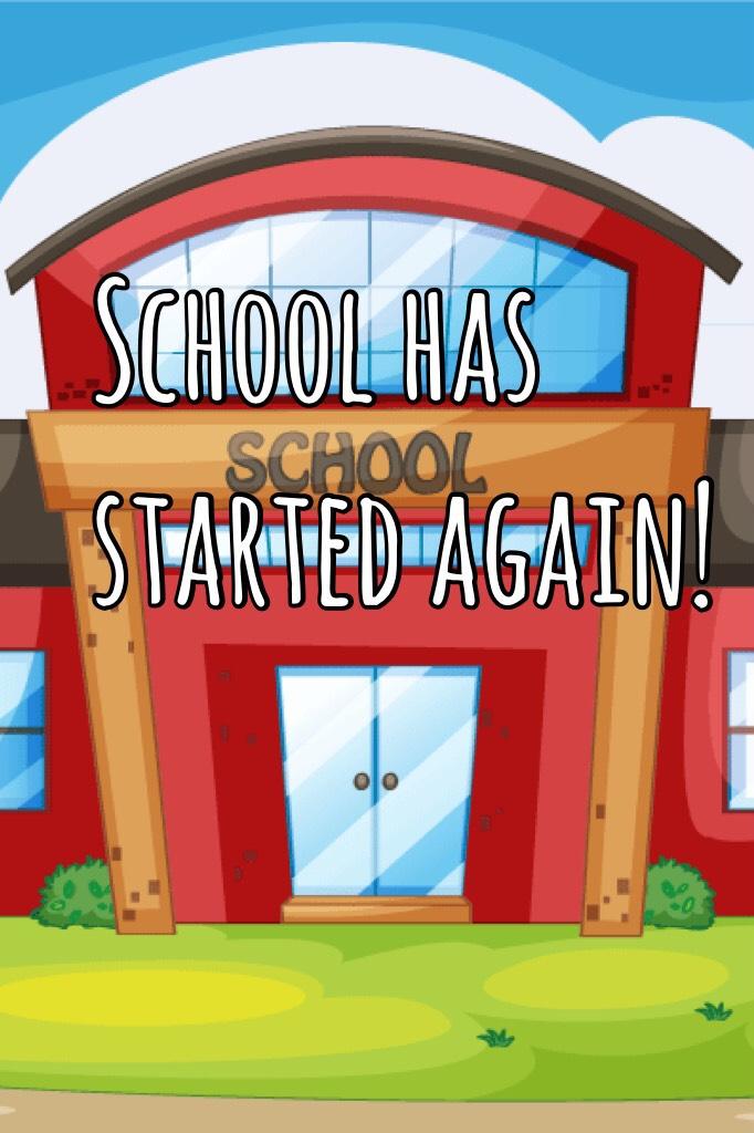 School has started again!
