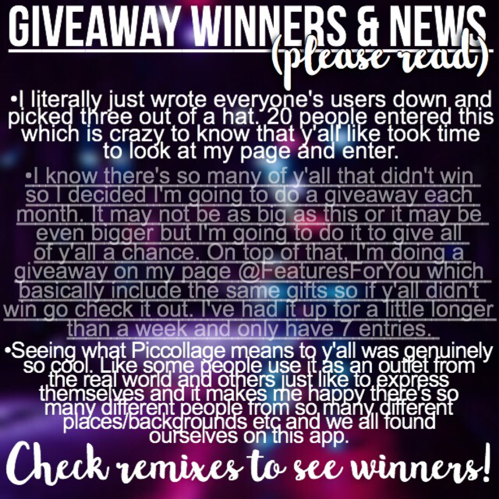 Yes I do have another giveaway going on (if y'all read this you'll know what I'm talking about). It has basically the same prizes so go enter to try to win again! Thank you all for taking the time out of your day/night to enter and being supportive of my 