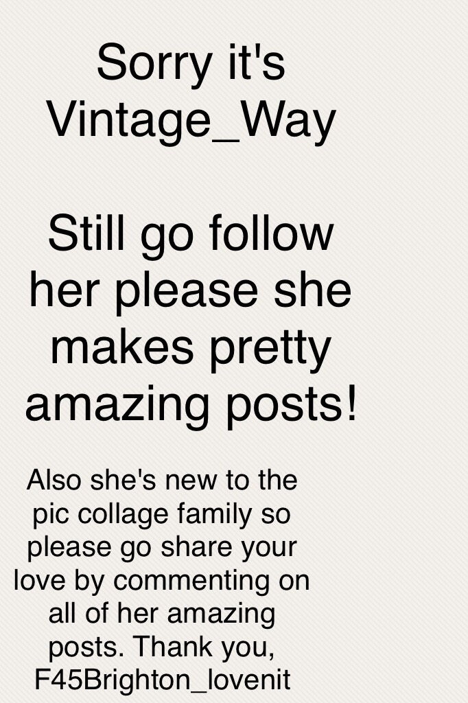 Sorry it's Vintage_Way

Still go follow her please she makes pretty amazing posts!