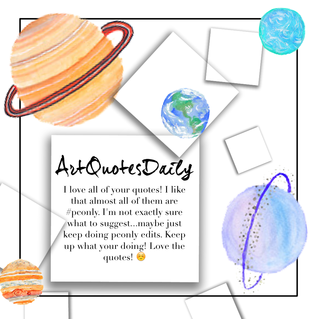 ArtQuotesDaily! ☺️     Sorry it took so long 😐