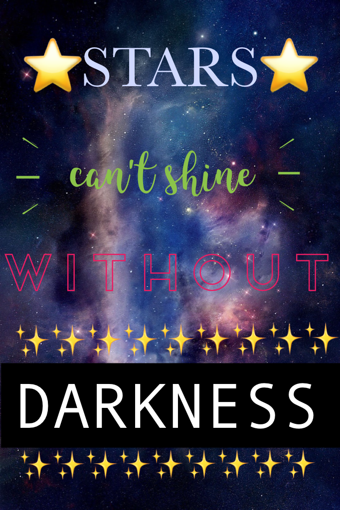 Stars can't shine without darkness✨