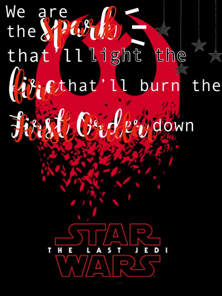 We are the 💥spark💥, that’ll 🔥burn🔥 the First Order ⬇️down⬇️

