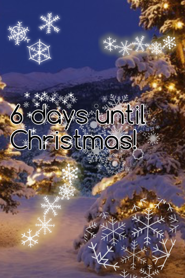 6 days until Christmas!