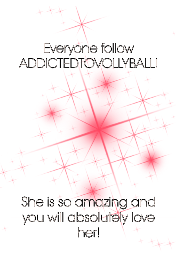 Everyone follow ADDICTEDTOVOLLYBALL! 








She is so amazing and you will absolutely love her!