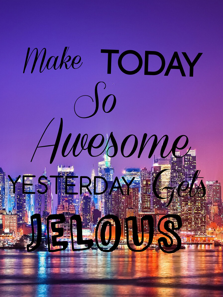 Make today the best