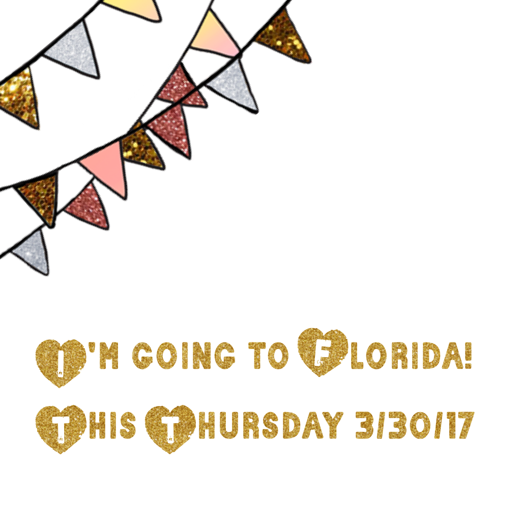 I'm going to Florida! This Thursday 3/30/17