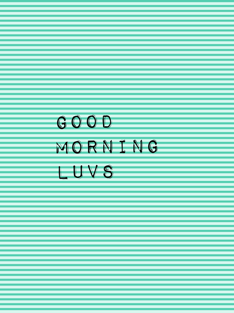 Good Morning Luvs