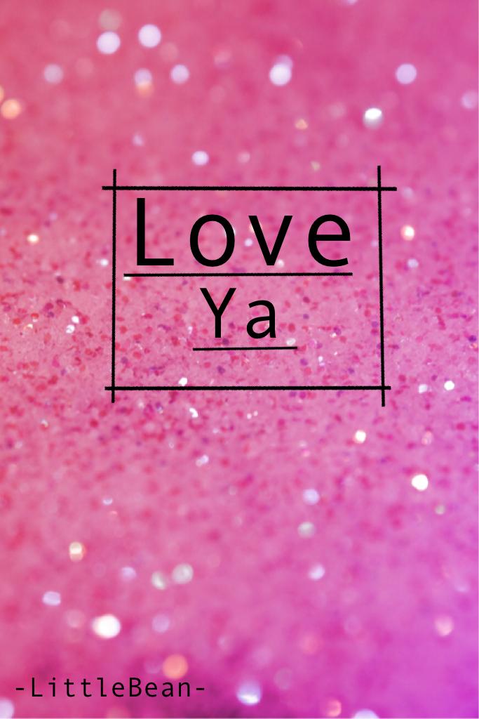 Love Ya!❤️