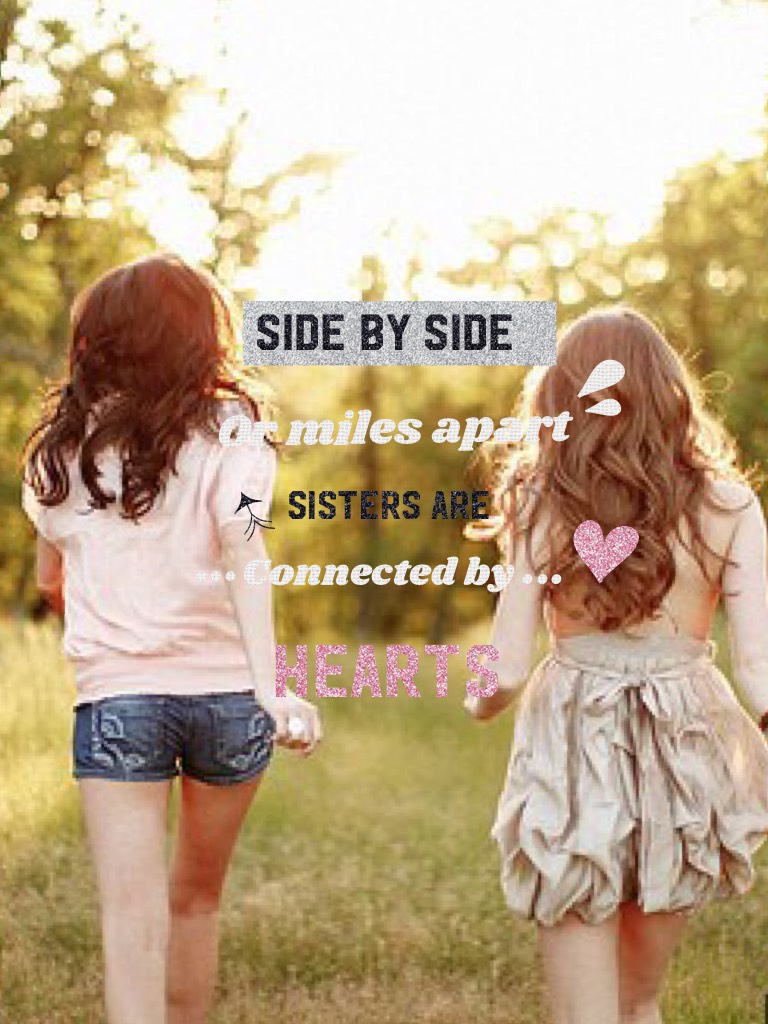 ❤️Touch❤️

Sisters Quote! If you have a sister, remember this quote. Side by side or miles away sisters are connected by hearts