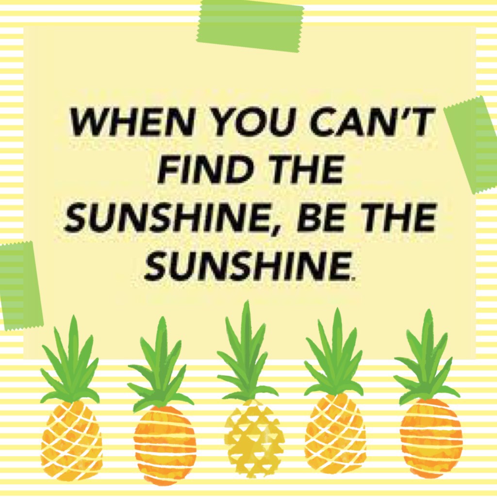 Be the sunshine ☀️