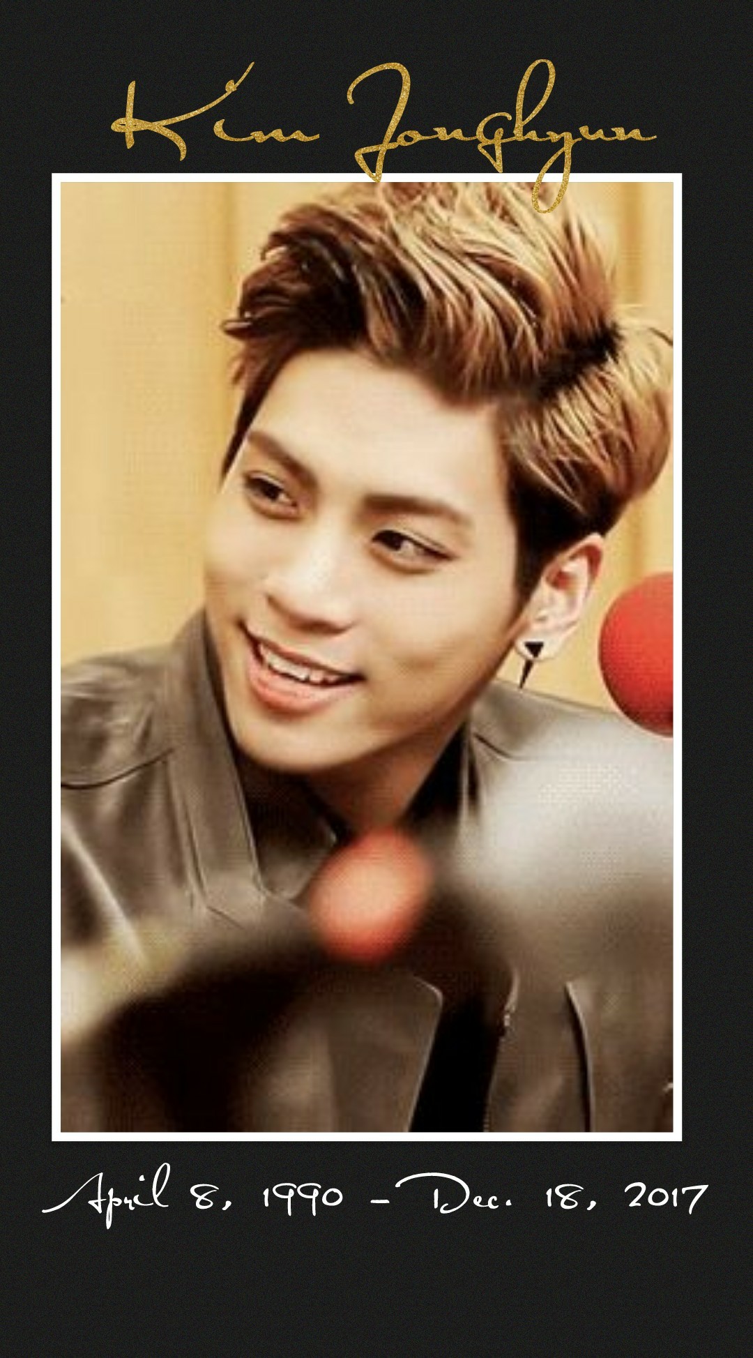 May you live on in our hearts and our memories. R.I.P. Kim Jonghyun