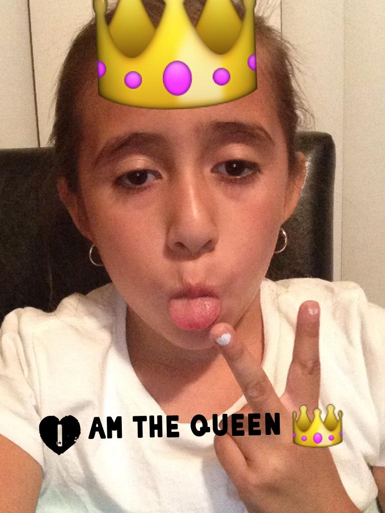 I am the queen 👑 love
