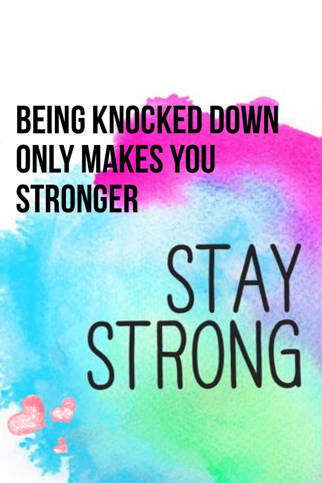 Being knocked down only makes you stronger