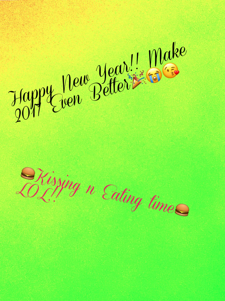 Happy New Year!! Make 2017 Even Better🎉😭😘