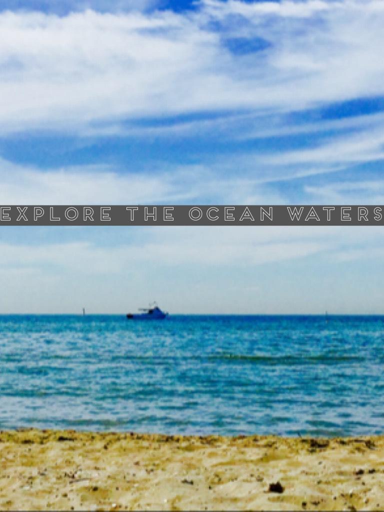 Explore the ocean waters 