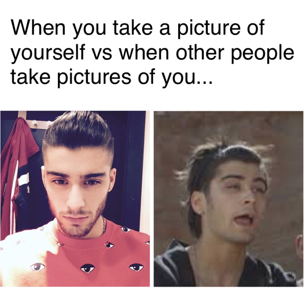 When you take a picture of yourself vs when other people take pictures of you...