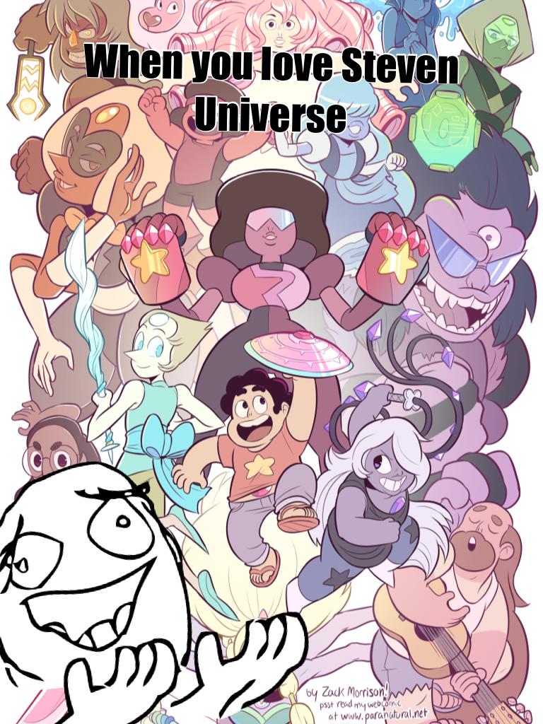 When you love Steven Universe