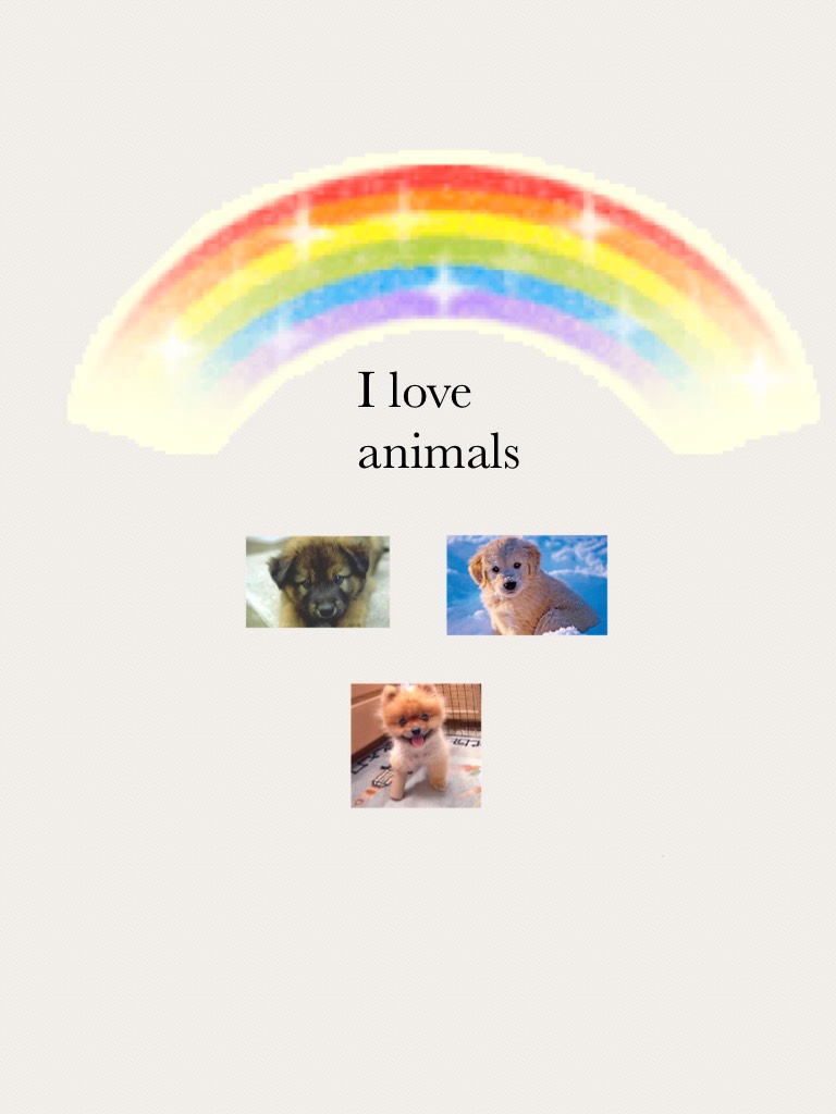 I love animals 
If I hit ten followers I'll make more of these 