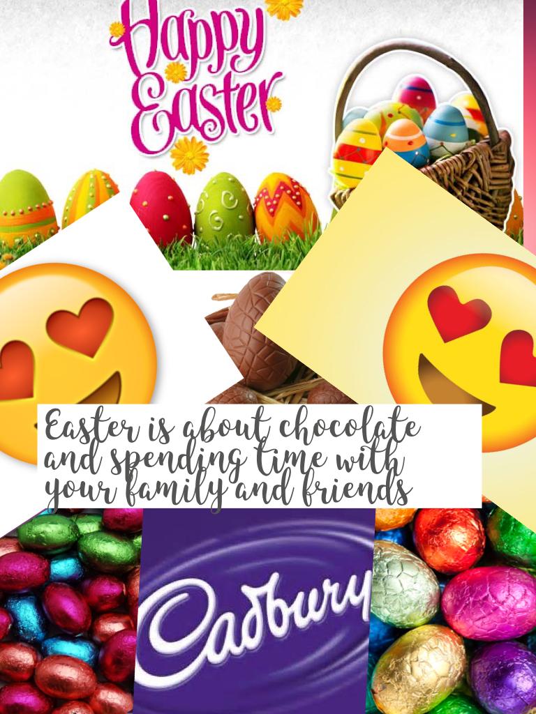 Easter is about chocolate and spending time with your family and friends comment and like pzzzzzz