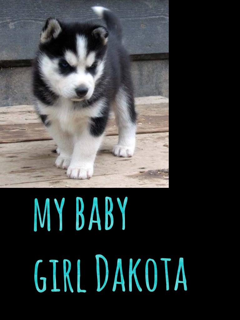 my baby girl Dakota