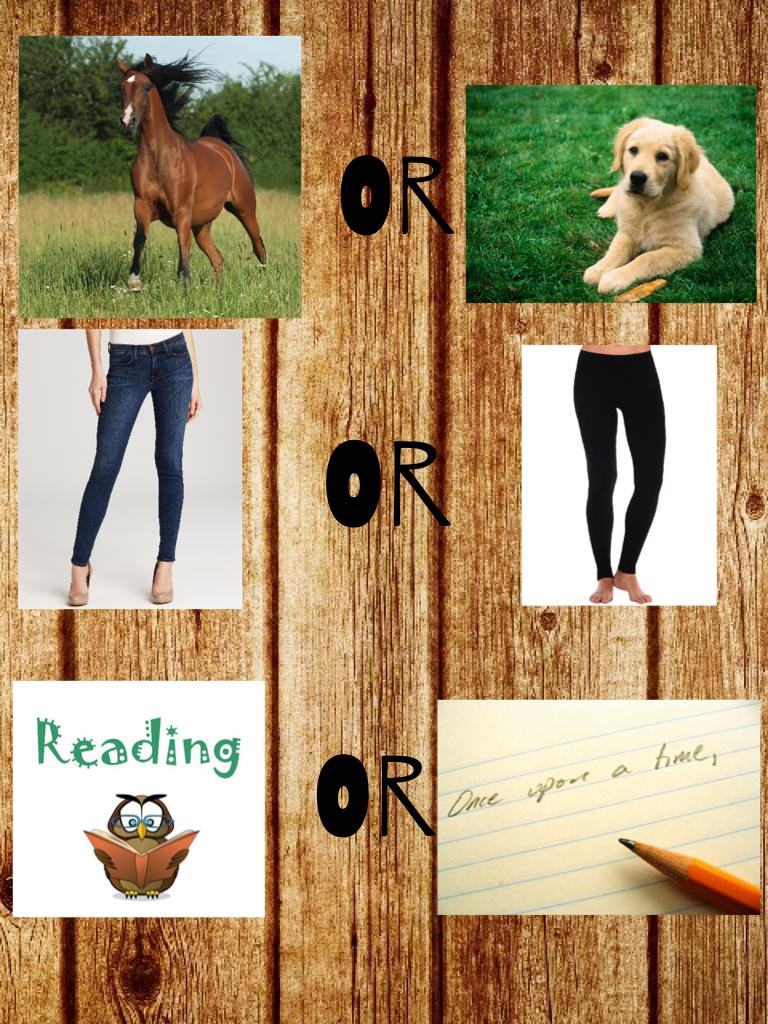 For me: horses, leggings, reading.