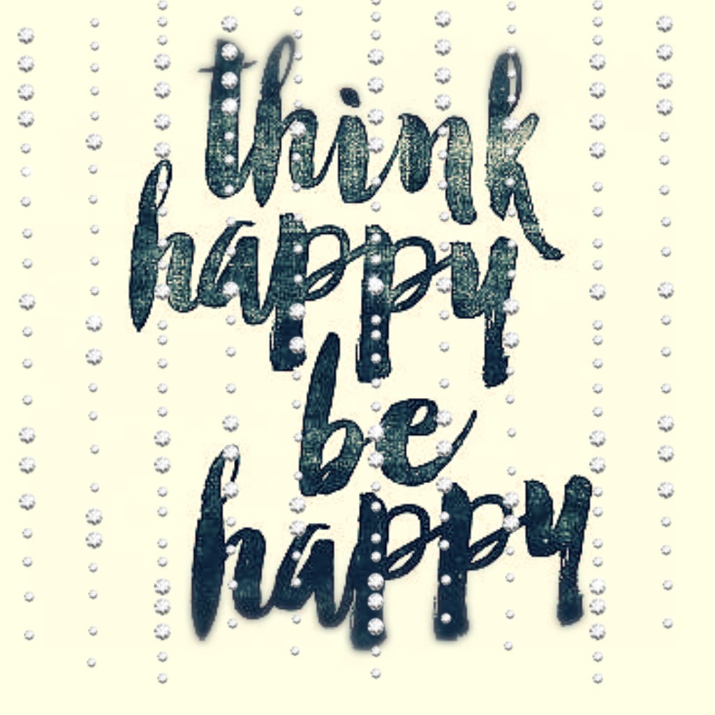 Think Happy, be Happy!