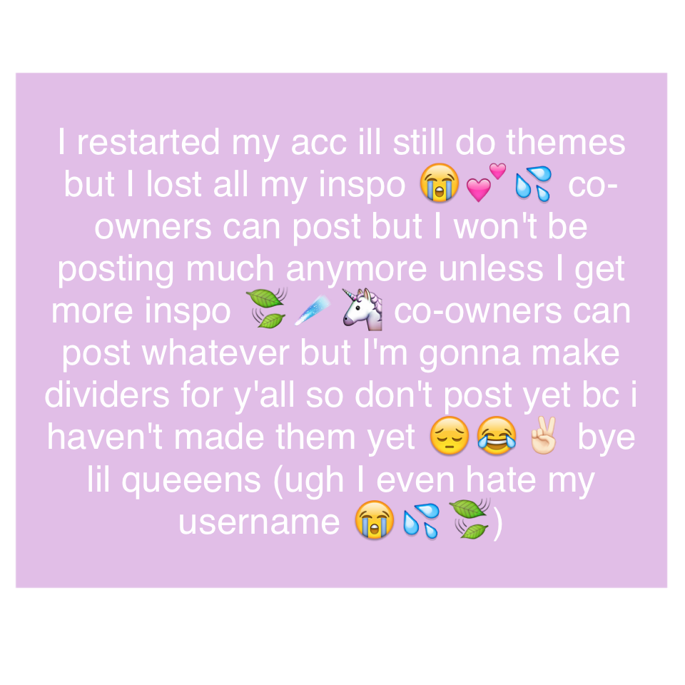 😭💦🍃💕 Check Comments 💕🍃💦😭



I restarted my acc ill still do themes but I lost all my inspo 😭💕💦 co-owners can post but I won't be posting much anymore unless I get more inspo 🍃☄🦄 co-owners can post whatever but I'm gonna make dividers for y'all so don't po