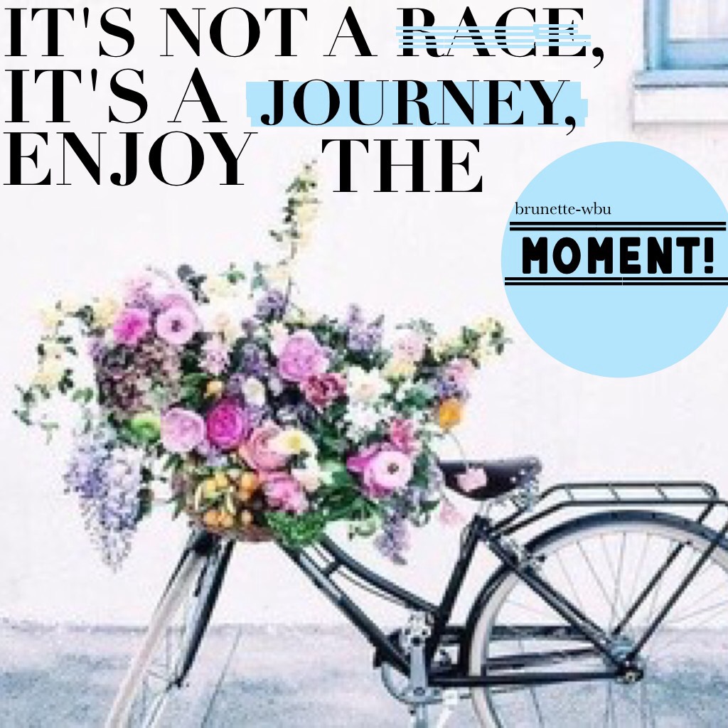 💐tap💐
 • This quote is very relatable to real life. Sometimes we don't take time to enjoy the moment, instead we just move on, forgetting. •