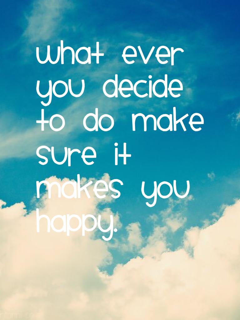 What ever you decide to do make sure it makes you happy.
