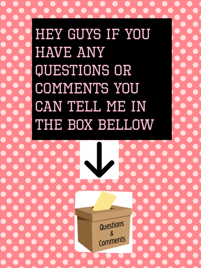 Hey guys if you have any questions or comments you can tell me in the box bellow 