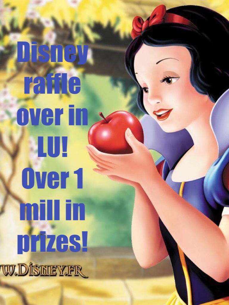 Disney raffle over in LU! 
Over 1 mill in prizes!
