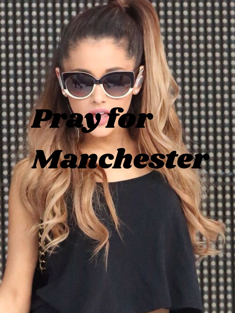 Pray for  Manchester 
