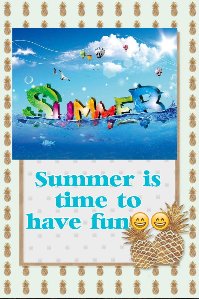 Summer is time to have fun!!😄😄