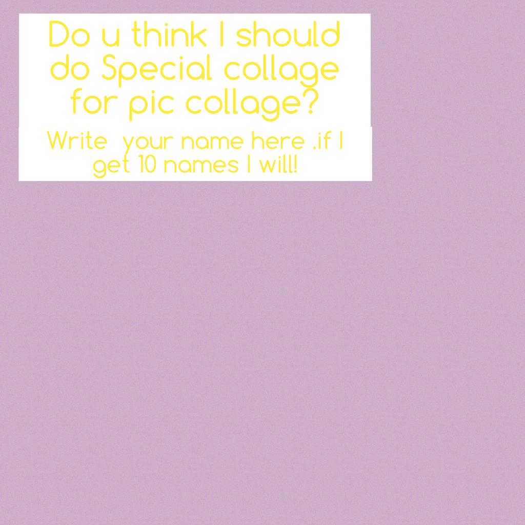 Do u think I should do Special collage for pic collage?