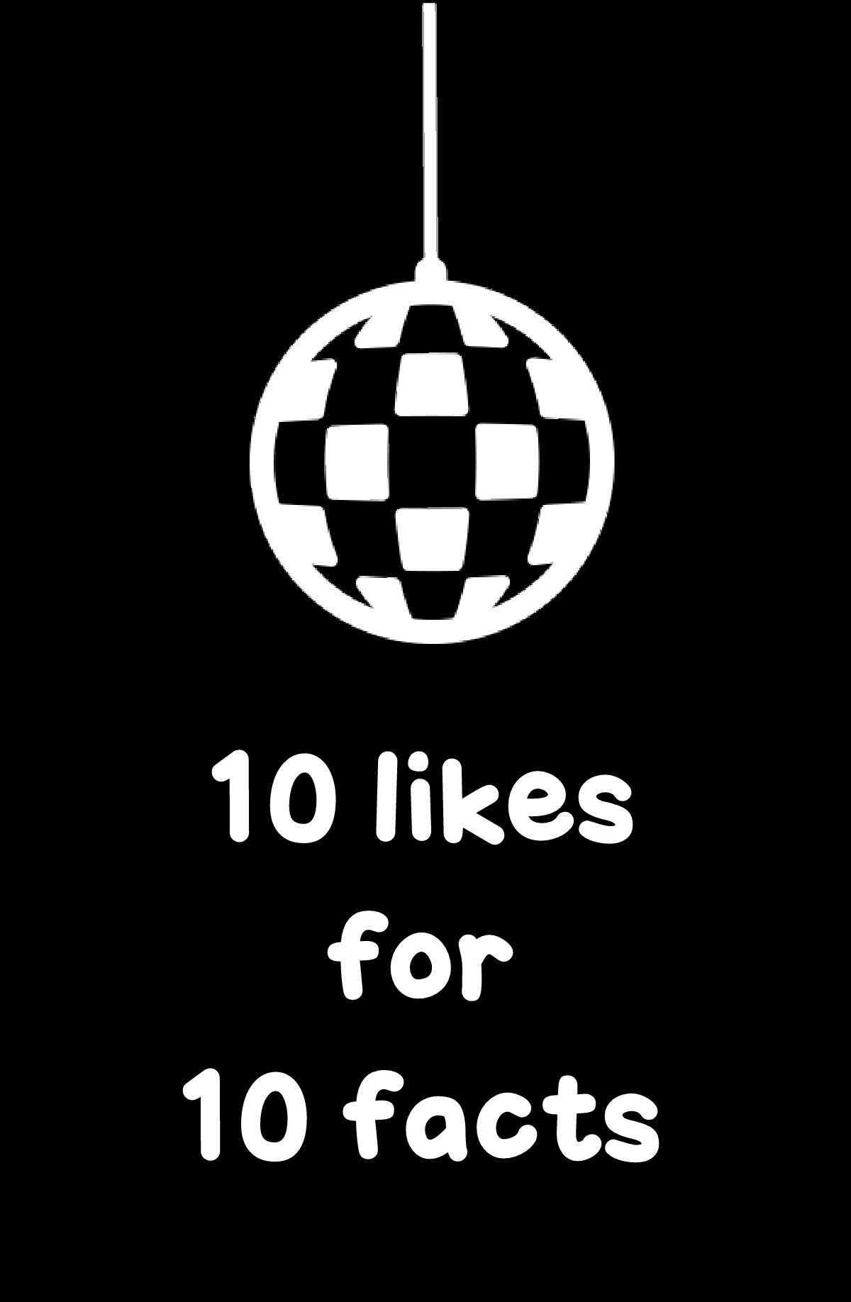 10 likes 
for 
10 facts
