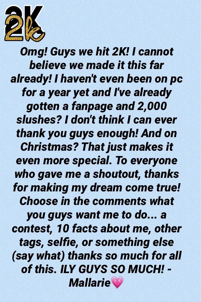 😱 TAP FOR 2K 😱
Read the whole thing plz! Comment 🎄 if you read it all, and comment what you want me to do: selfie, 10 facts, contest, other tags, or something else (say what)💗