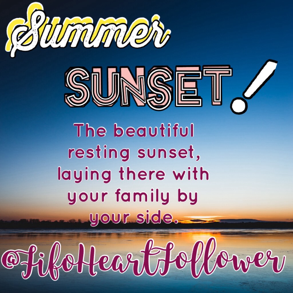                                                     🎉Tap🎉
I love the beautiful Summer Sunset with your friends and family by your side, nothing can beat this amazing summer day!❤️