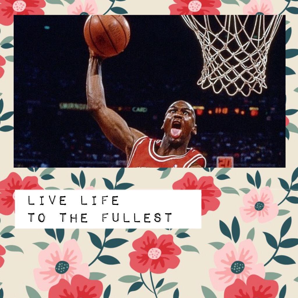 Live life
to the fullest
By dunking 