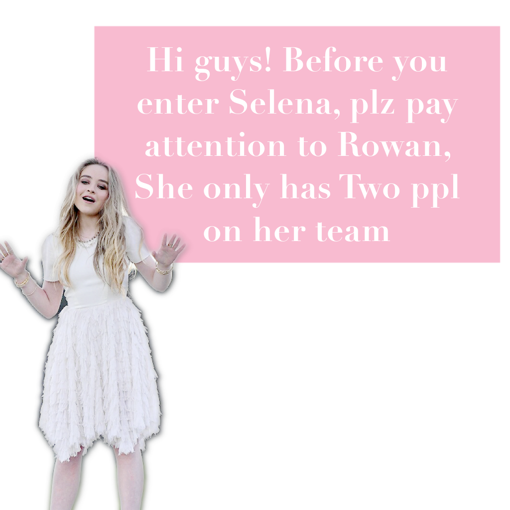 Hi guys! Before you enter Selena, plz pay attention to Rowan, She only has Two ppl on her team