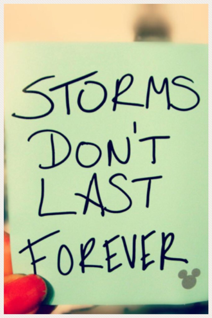 Storms don't last forever 