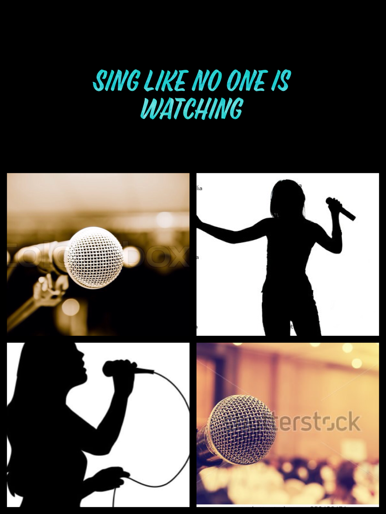 Sing like no one is watching 