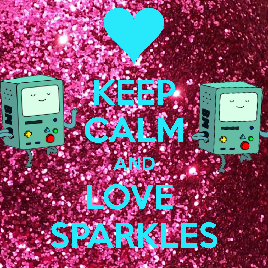Keep calm and love sparkles
