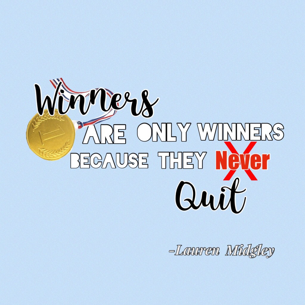 Winners are only winners because they never quit!!! 🥇🏆