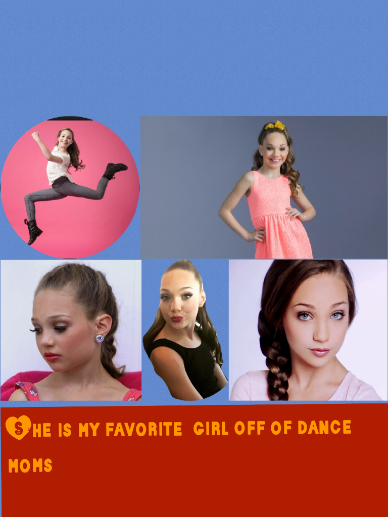 She is my favorite  girl off of dance moms
